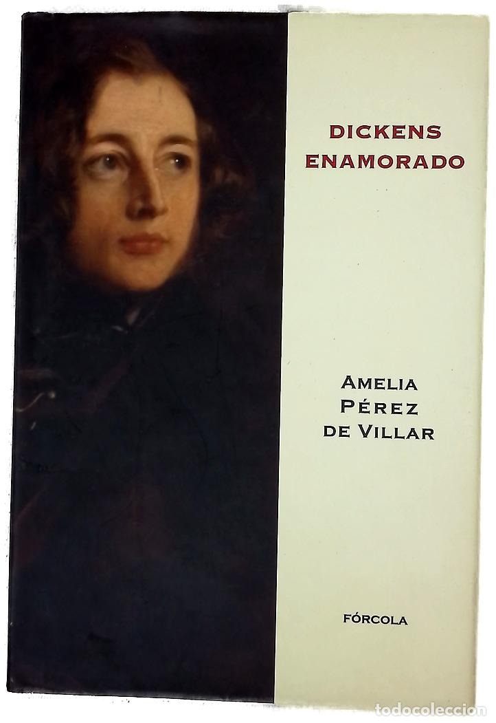 Libros: Dickens enamorado : un ensayo biogr&aacute;fico