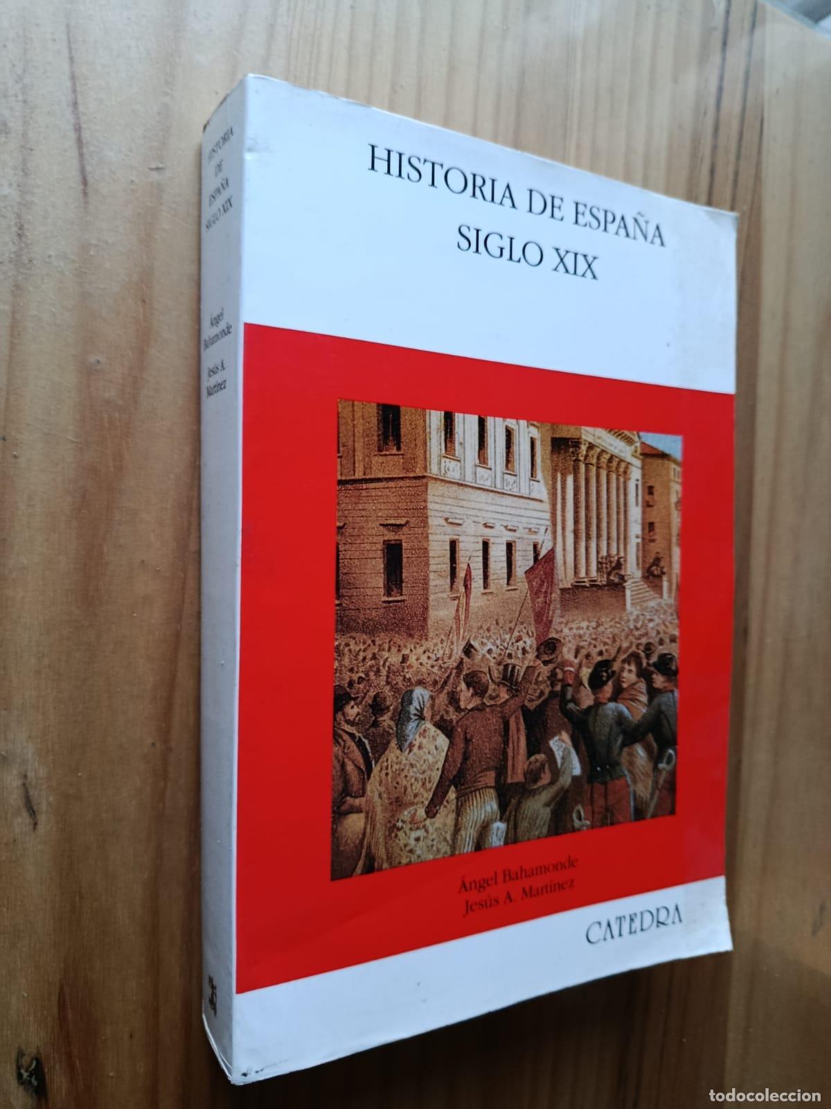Libros: Historia de Espa&ntilde;a. Siglo XIX - &Aacute;ngel Bahamonde y Jes&uacute;s Antonio Mart&iacute;nez