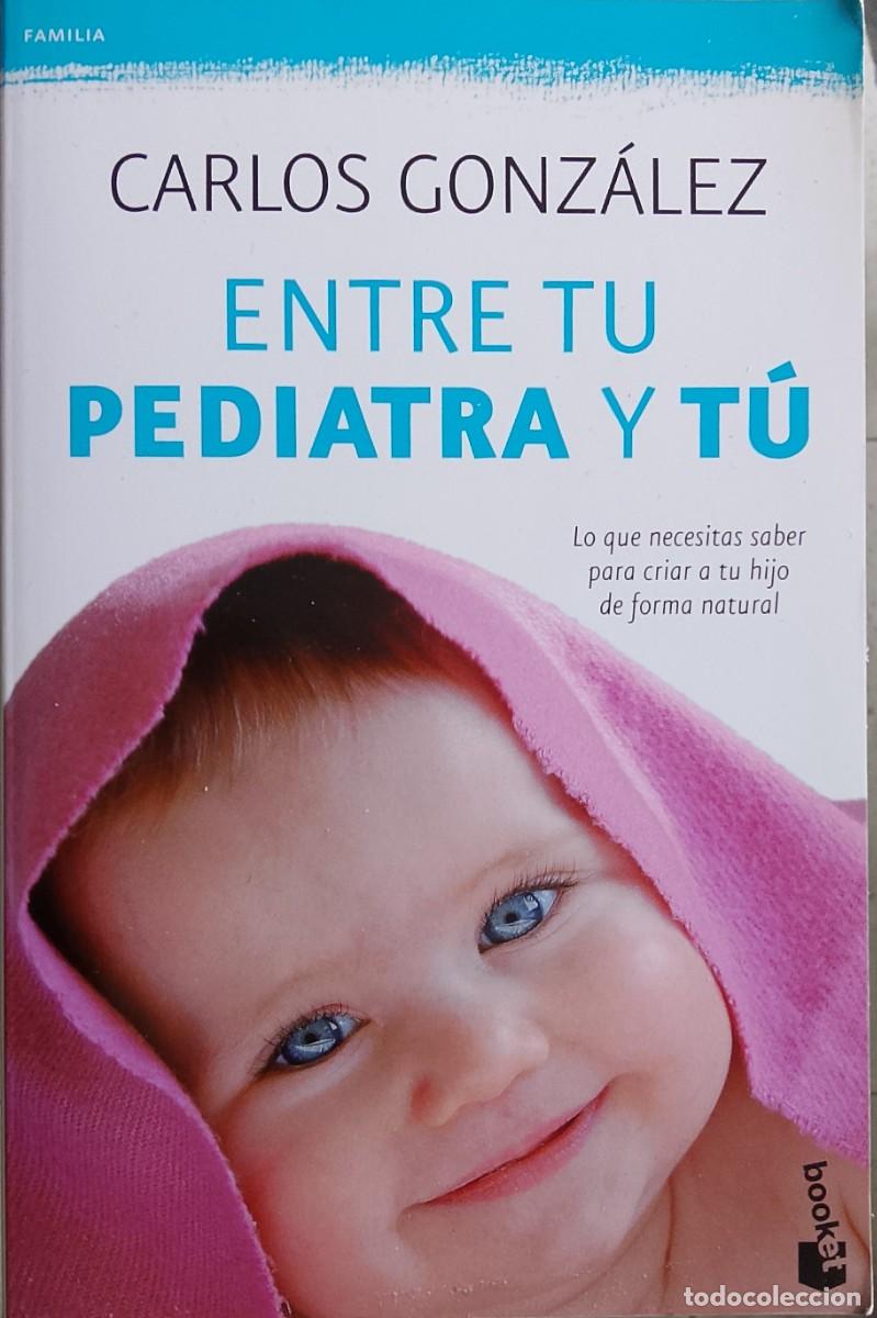 Libros: Entre tu pediatra y t&uacute;. Carlos Gonz&aacute;lez.