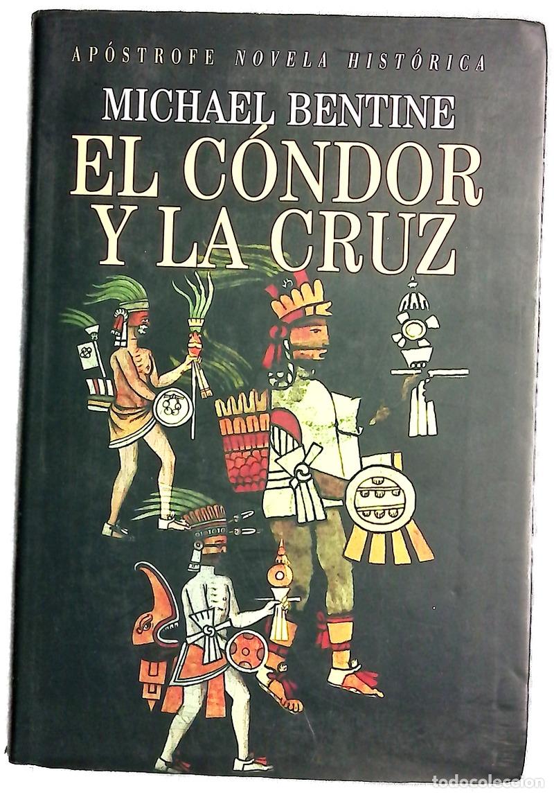 Libros: El c&oacute;ndor y la cruz - Bentine, Michael