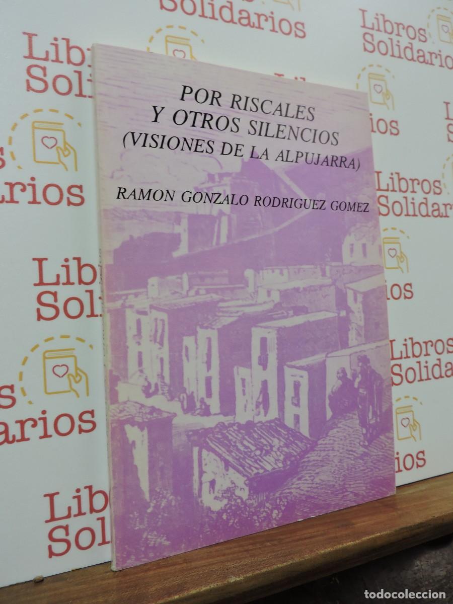 Libros: Por riscales y otros silencios (visiones de la Alpujarra). Ram&oacute;n Gonzalo Rodr&iacute;guez G&oacute;mez. 1992