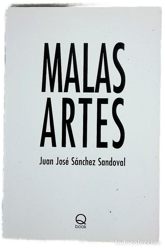 Libros: Malas artes - S&aacute;nchez Sandoval, Juan Jos&eacute;