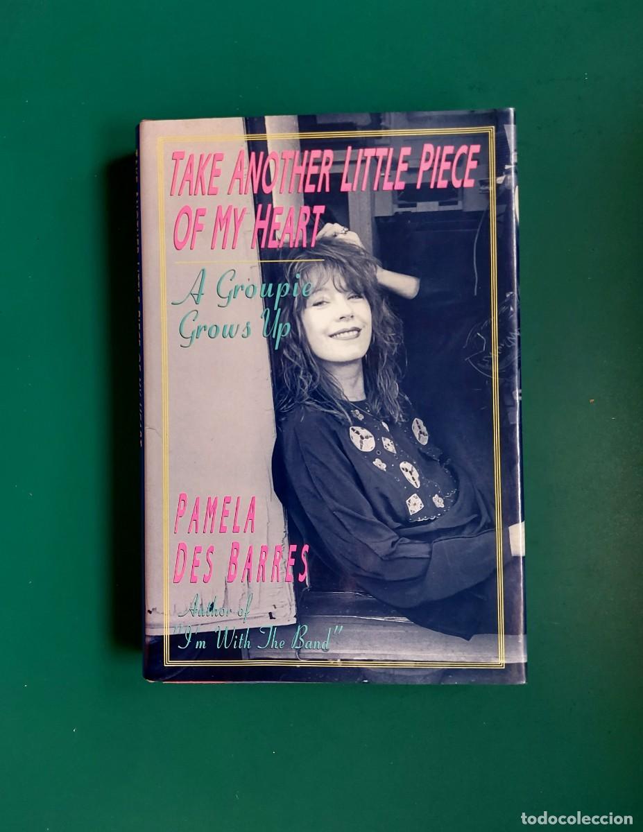 Libros: libro Take Another Little Piece of My Heart: A Groupie Grows Up, Des Barres