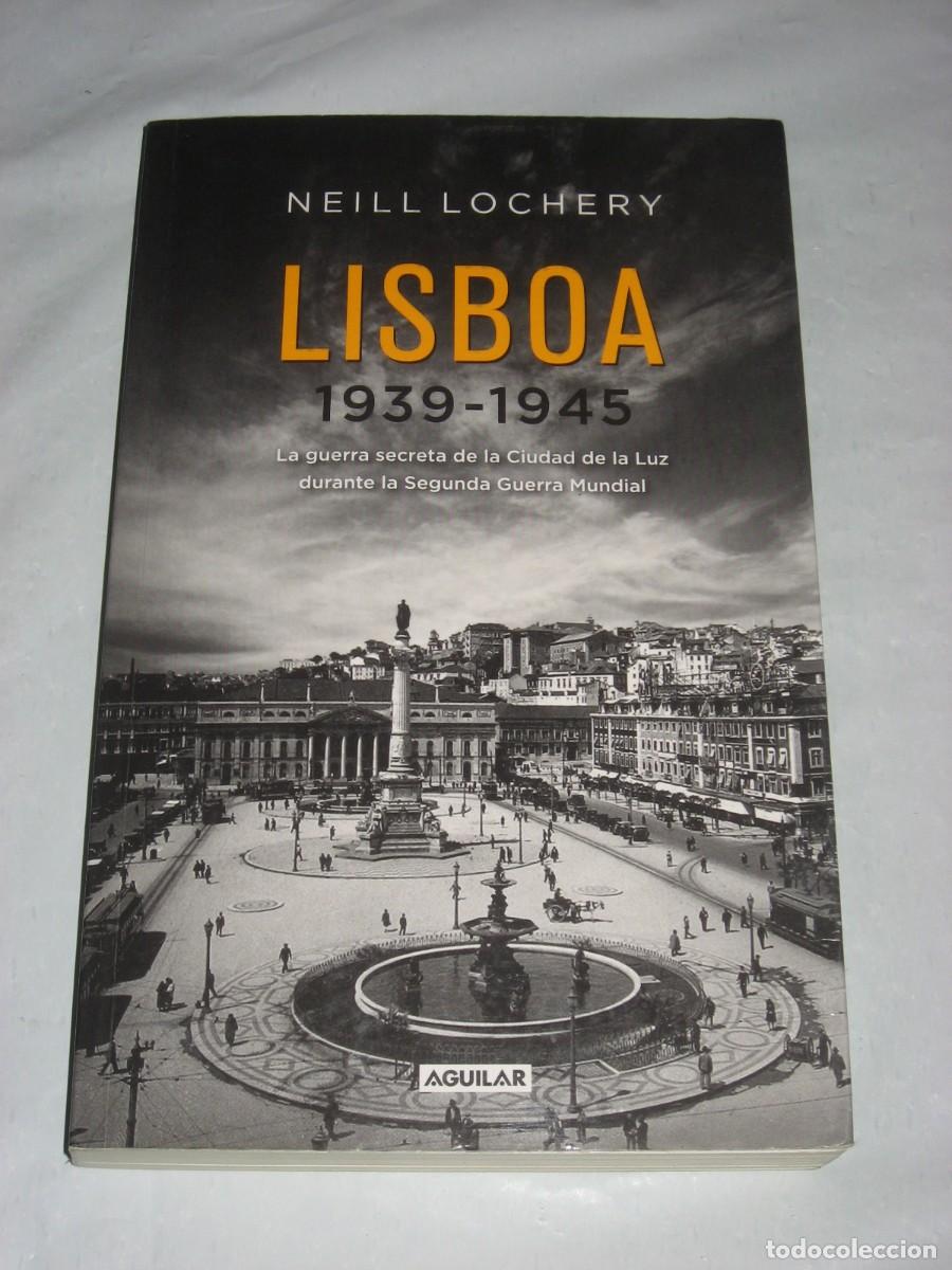 books: LISBOA 1939-1945 La guerra secreta de la Ciudad de la Luz durante la Segunda Guerra Mundial - Neill