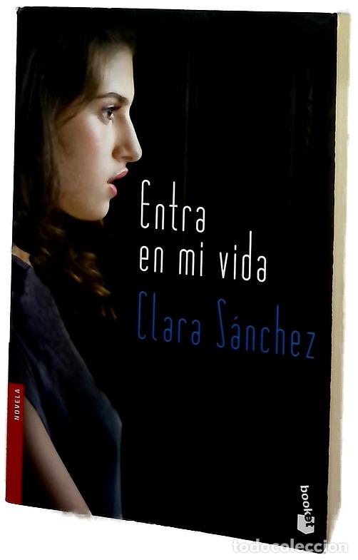Libros: Entra en mi vida - S&aacute;nchez, Clara