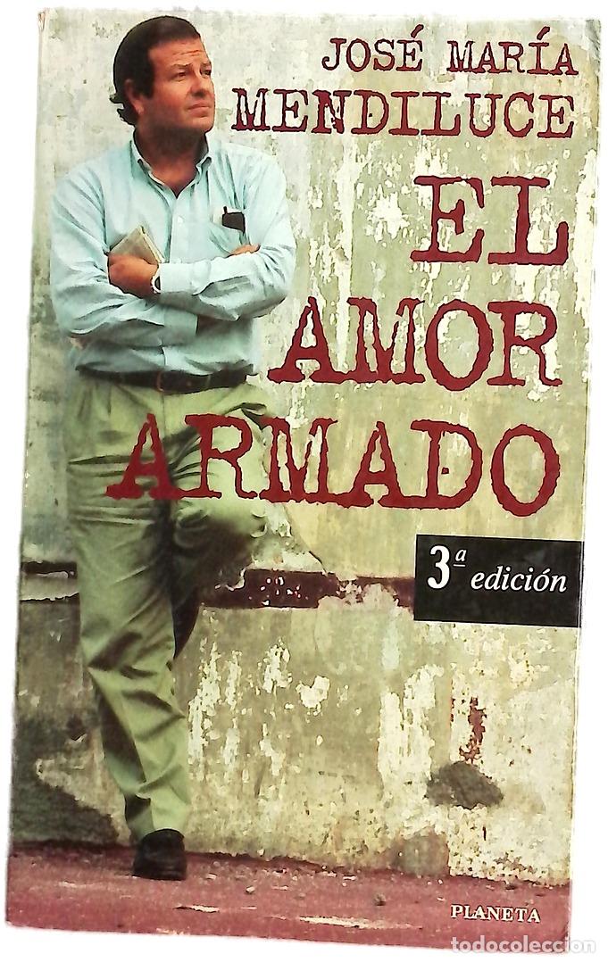 Libros: El amor armado - Mendiluce, Jos&eacute; Mar&iacute;a