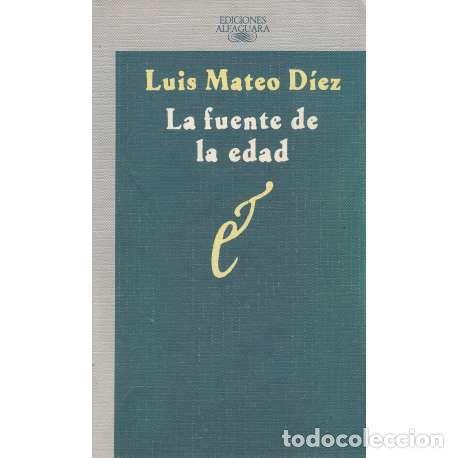 Libri di seconda mano: La fuente de la edad - Luis Mateo D&iacute;ez