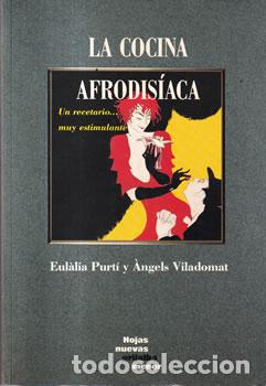 Libri di seconda mano: La cocina afrodis&iacute;aca - Eul&agrave;lia Purt&iacute; / &Agrave;ngels Viladomat