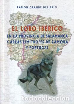 B&uuml;cher: El lobo ib&eacute;rico en la provincia de Salamanca y &aacute;reas lim&iacute;trofes de Zamora y Portugal - Ram&oacute;n Grande