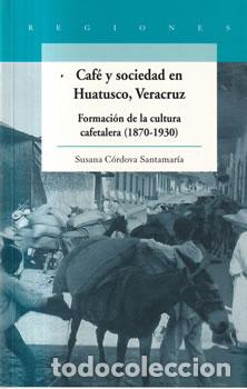 Livres: Caf&eacute; y sociedad en Huatusco, Veracruz - Susana C&iacute;rdova Santamar&iacute;a