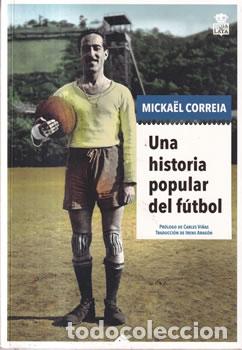 B&uuml;cher: Una historia popular del f&uacute;tbol - Micka&euml;l Correia