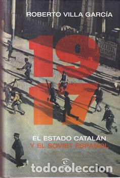 B&uuml;cher: 1917. El Estado catal&aacute;n y el soviet espa&ntilde;ol - Roberto Villa Garc&iacute;a