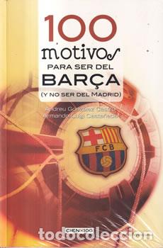 B&uuml;cher: 100 motivos para ser del Bar&ccedil;a ( y no ser del Madrid) - Andreu Gonz&aacute;lez Castro / Armando Luigi Casta