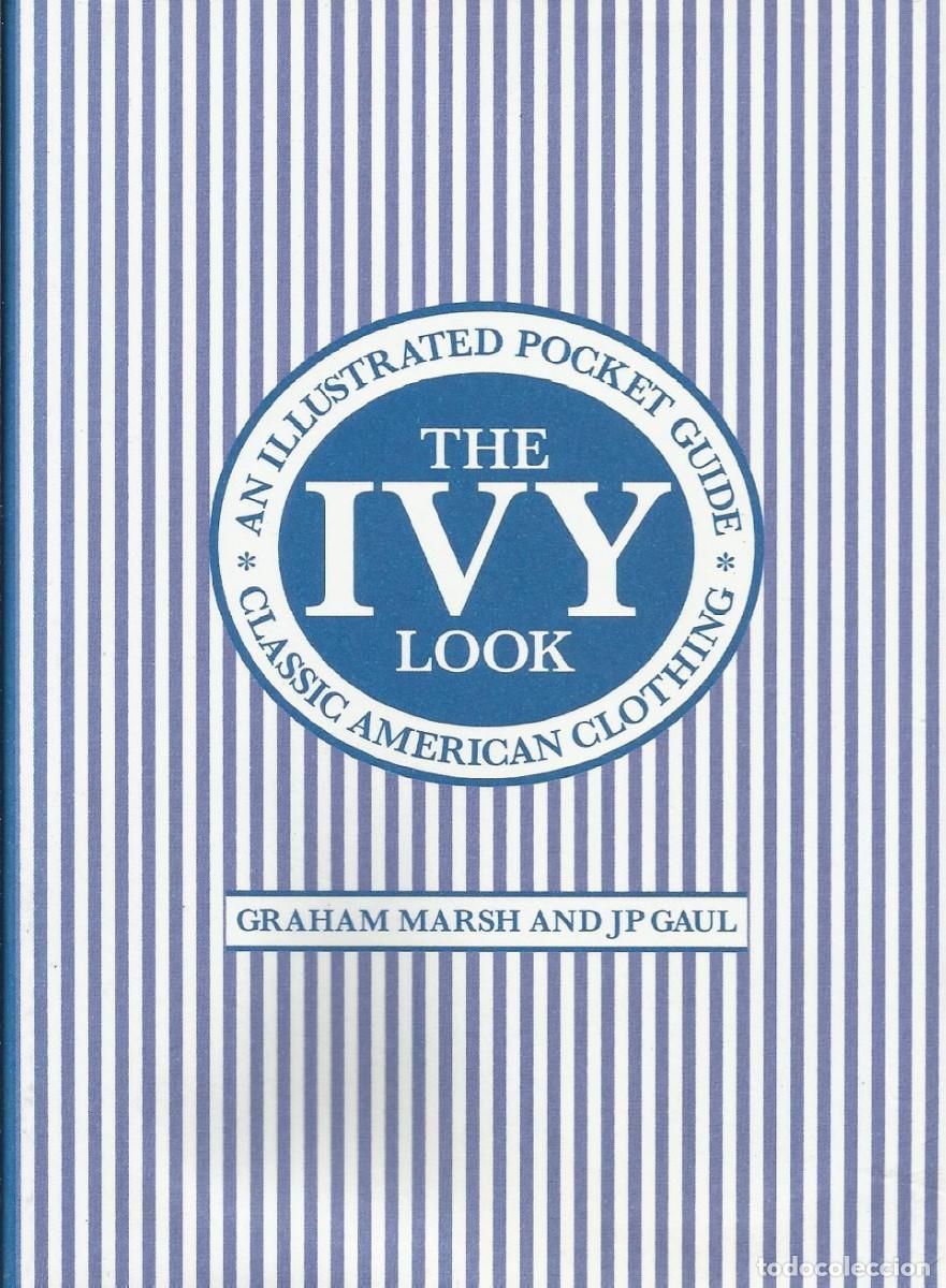 Libros: The Ivy Look. Classic American Clothing. Graham Marsh and JP Gaul. Firmado y dedicado Graham Marsh.