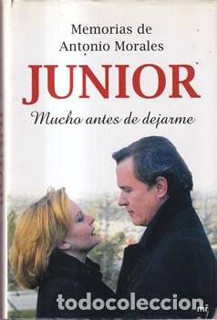 Libros: Memorias de Antonio Morales Junior. Mucho antes de dejarme - Antonio Morales