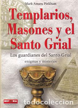 Libros: Templarios, Masones y el Santo Grial - Mark Amaru Pinkham