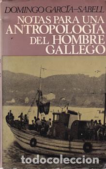 books: Notas de una antropolog&iacute;a del hombre gallego - Domingo Garc&iacute;a Sabell