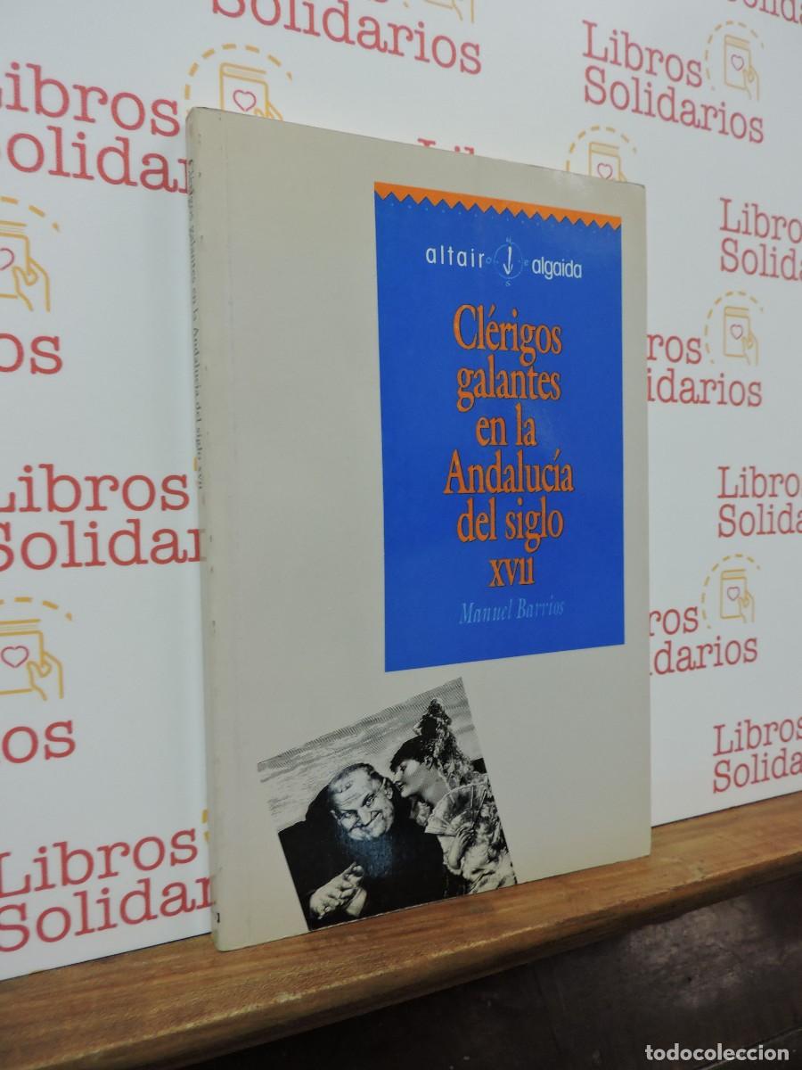 Libros: Cl&eacute;rigos galantes en la Andaluc&iacute;a del siglo XVII. BARRIOS, Manuel. Ed. Altair. Sevilla, 1990