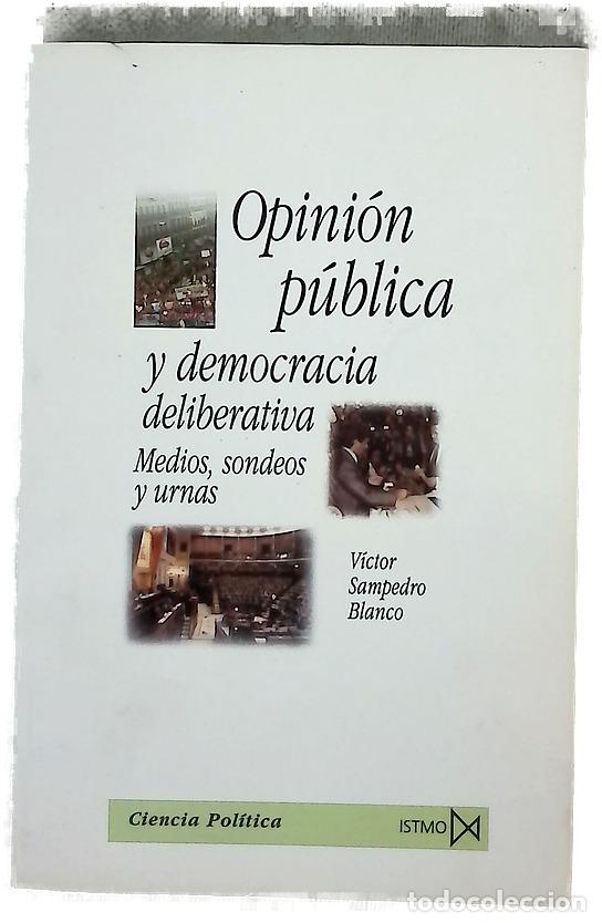 books: Opini&oacute;n p&uacute;blica y democracia deliberativa medios, sondeos y urnas