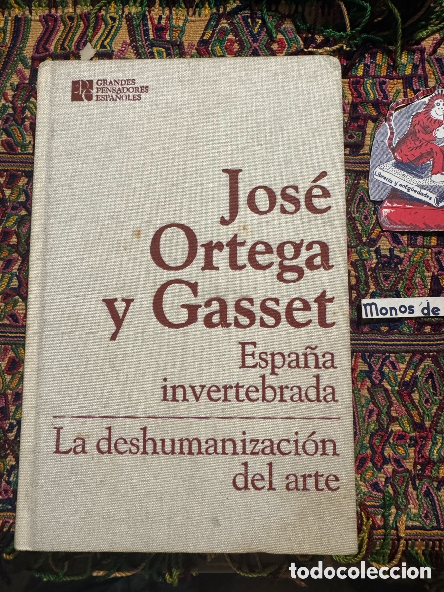Libros: Jos&eacute; Ortega y Gasset Espa&ntilde;a invertebrada Deshumanizaci&oacute;n del arte