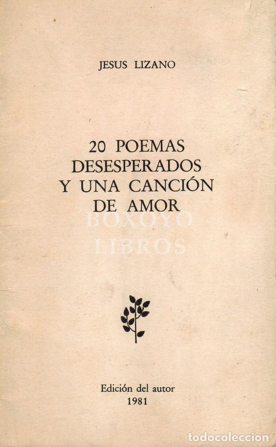 Libros: LIZANO, Jes&uacute;s. 20 poemas desesperados y una canci&oacute;n de amor