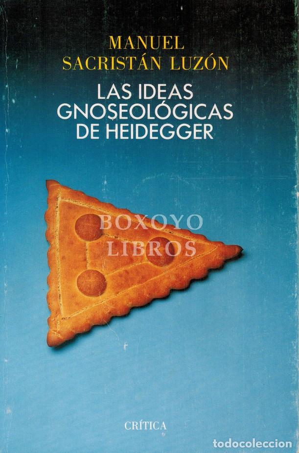 Livres: SACRIST&Aacute;N LUZ&Oacute;N, Manuel. Las ideas gnoseol&oacute;gicas de Heidegger. Edici&oacute;n al cuidado de Francisco Fern&aacute;