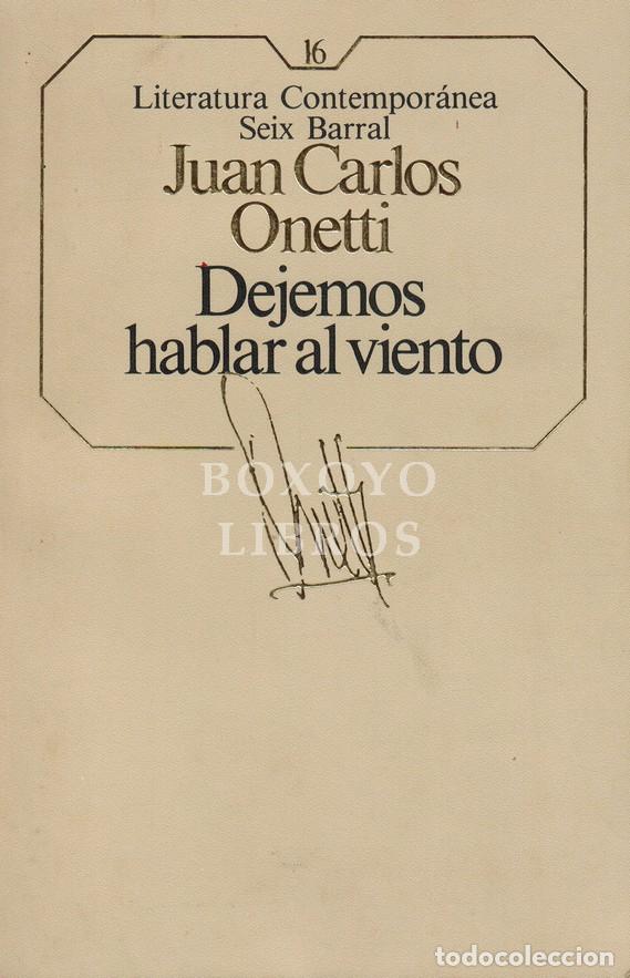 Livres: ONETTI, Juan Carlos. Dejemos hablar al viento