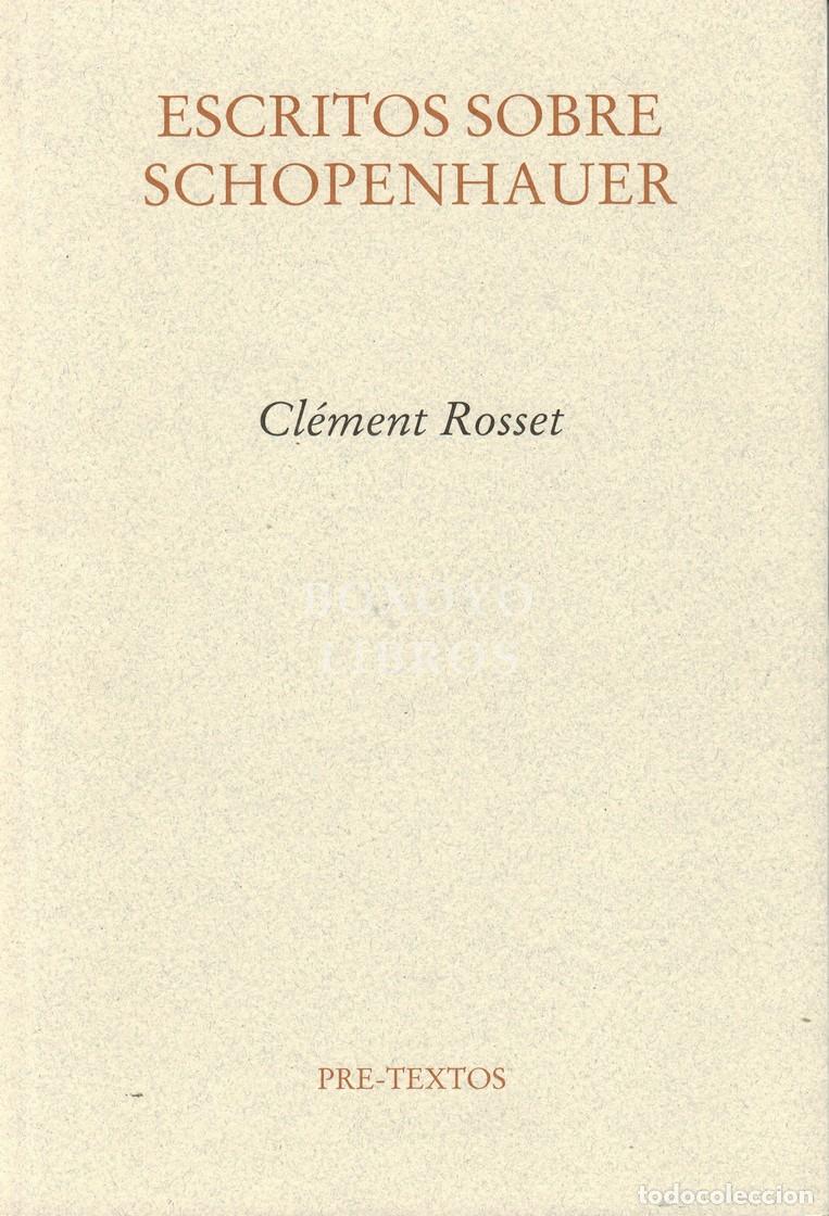 Livres: ROSSET, Cl&eacute;ment. Escrito sobre Schopenhauer. Versi&oacute;n castellana de Rafael del Hierro Oliva