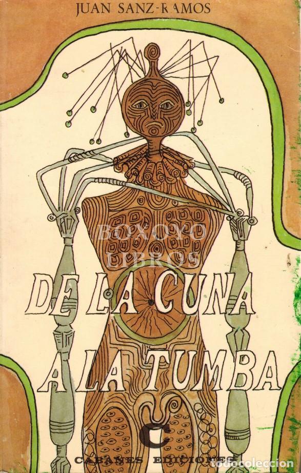 Libros: SANZ-RAMOS, Juan. De la cuna a la tumba (cuerpos y mentes). Segunda edici&oacute;n