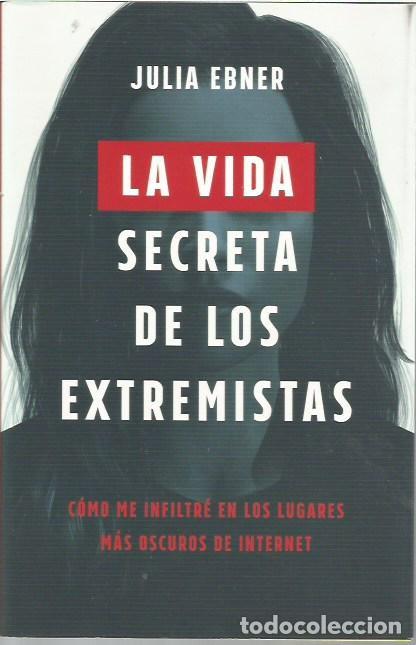 Libros: LA VIDA SECRETA DE LOS EXTREMISTAS JULIA EBNER