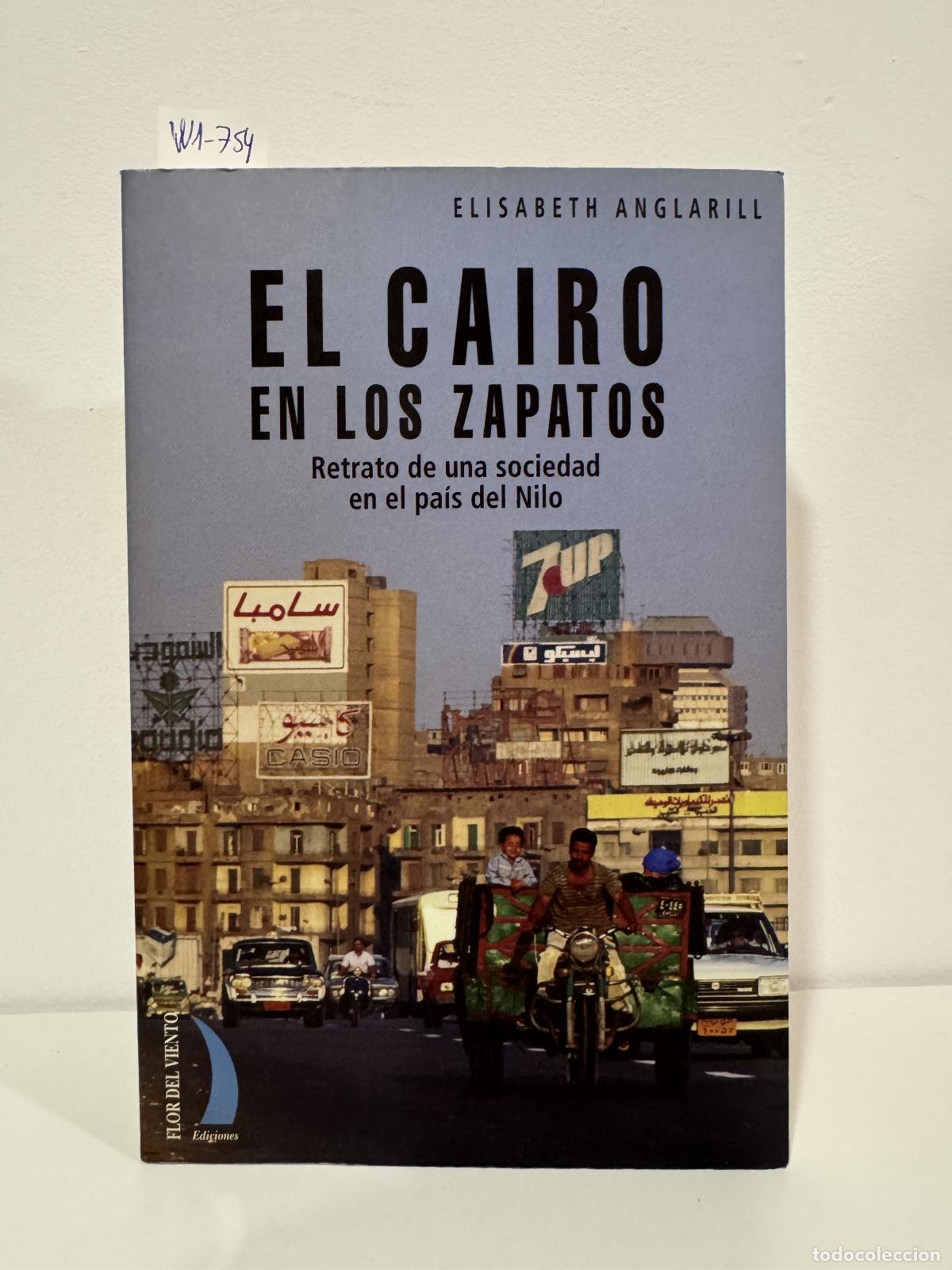 Libri di seconda mano: ANGLARILL, Elisabeth. - El Cairo en los zapatos. Retrato de una sociedad en el pa&iacute;s del Nilo.