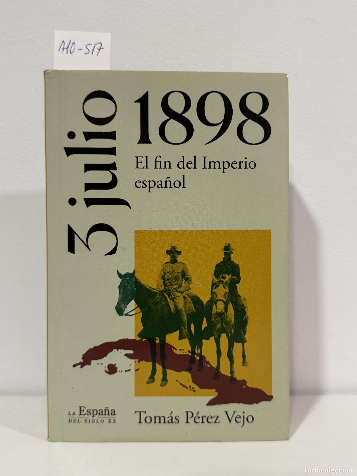 Libri di seconda mano: P&Eacute;REZ VEJO, Tom&aacute;s. - 3 de julio de 1898 el fin del imperio espa&ntilde;ol.