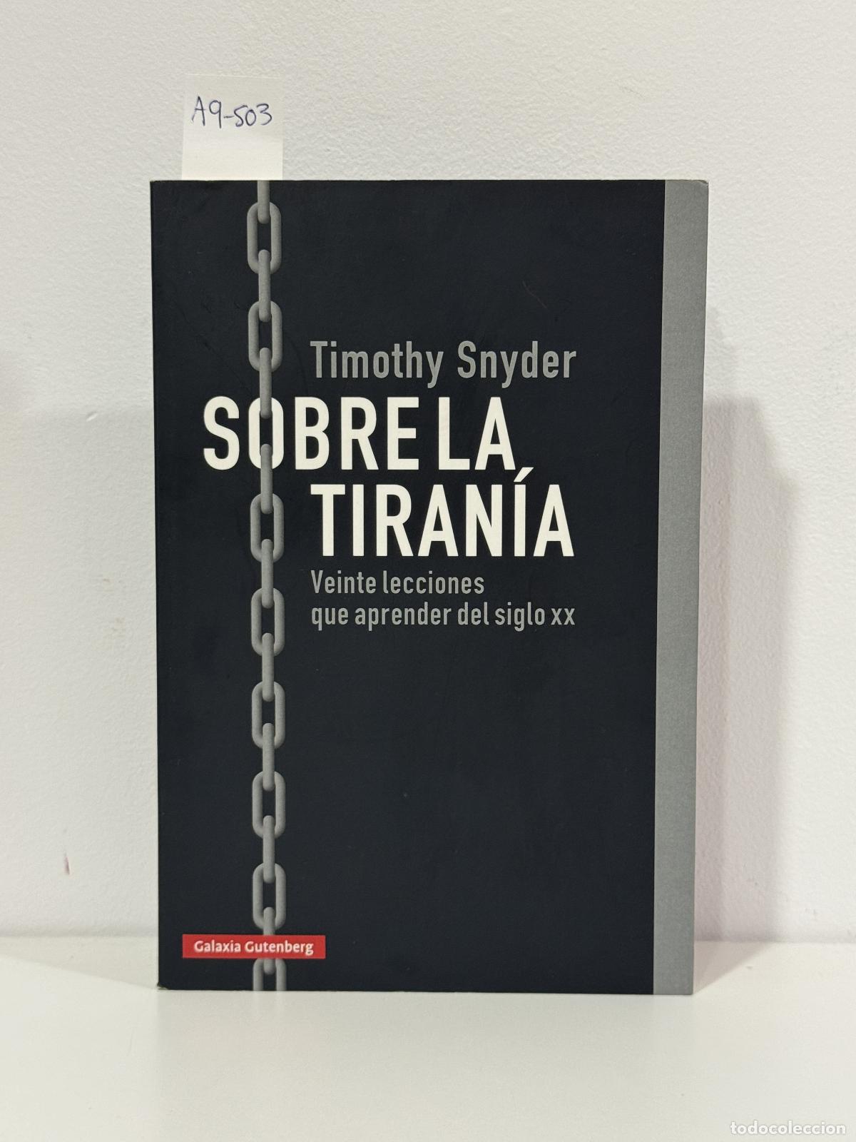 Libros: SNYDER, Timothy. - Sobre la tiran&iacute;a. Veinte lecciones que aprender del siglo XX.