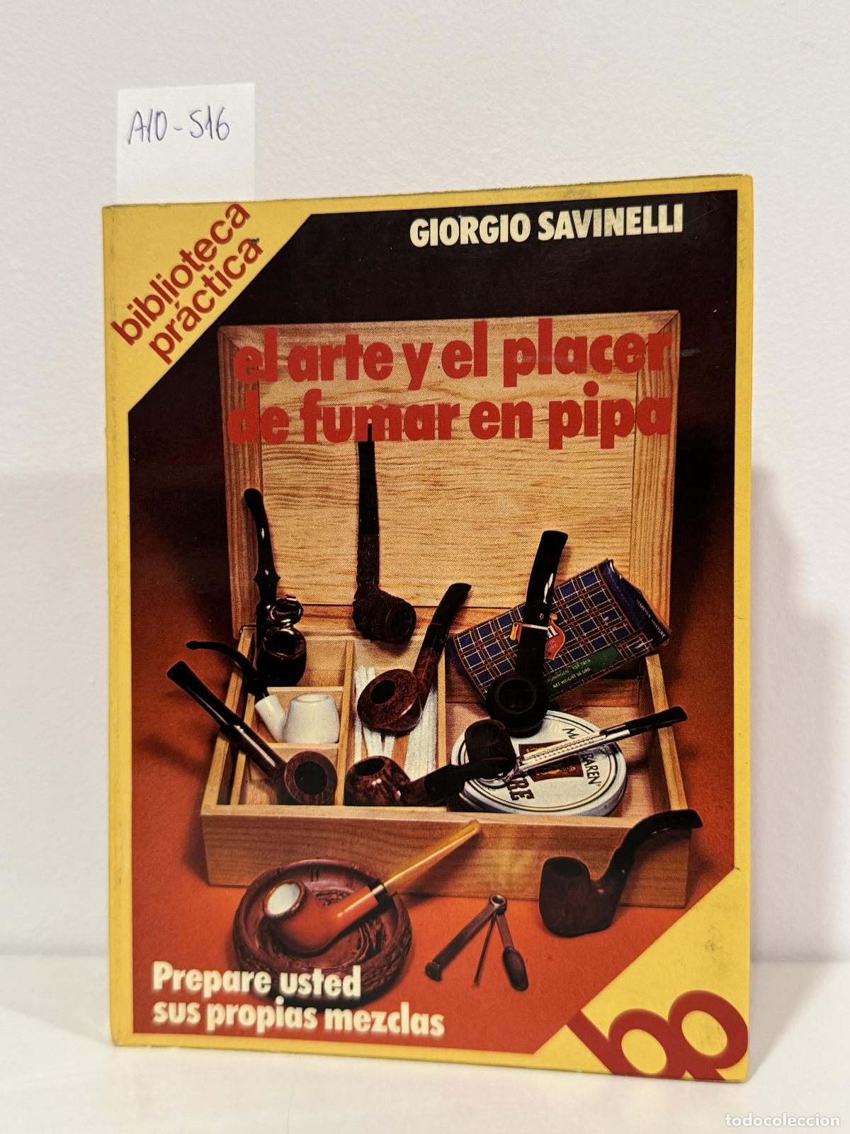 Libri di seconda mano: SAVINELLI, Giorgio. - El arte y el placer de fumar el pipa.
