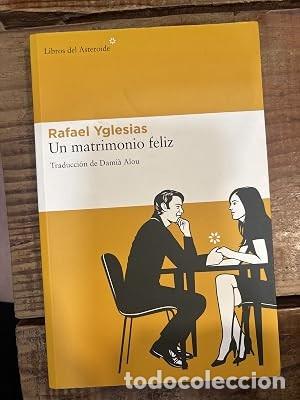 Libros: Un matrimonio feliz (Spanish Edition) Yglesias, Rafael Idioma: Espa&ntilde;ol