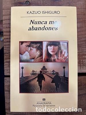 Libros: Nunca me abandones (Spanish Edition) Ishiguro, Kazuo Idioma: Espa&ntilde;ol
