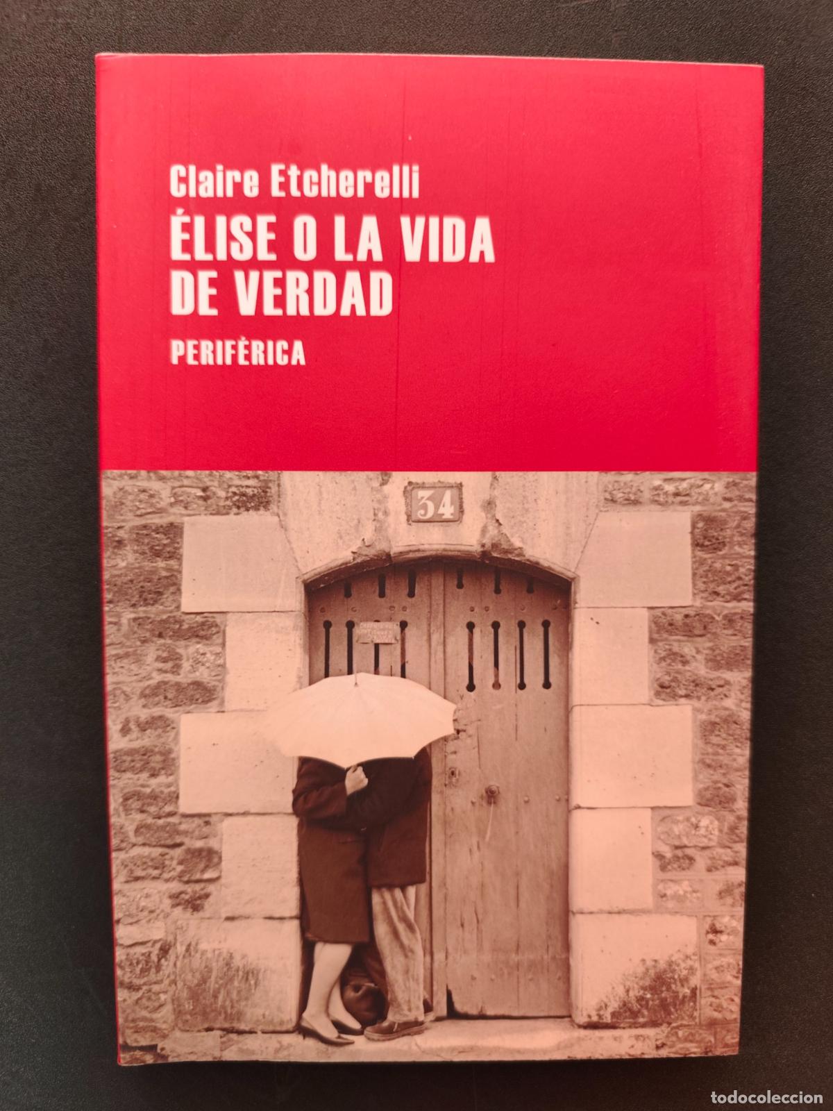 Libros: Claire Etcherelli - &Eacute;lise o la vida de verdad