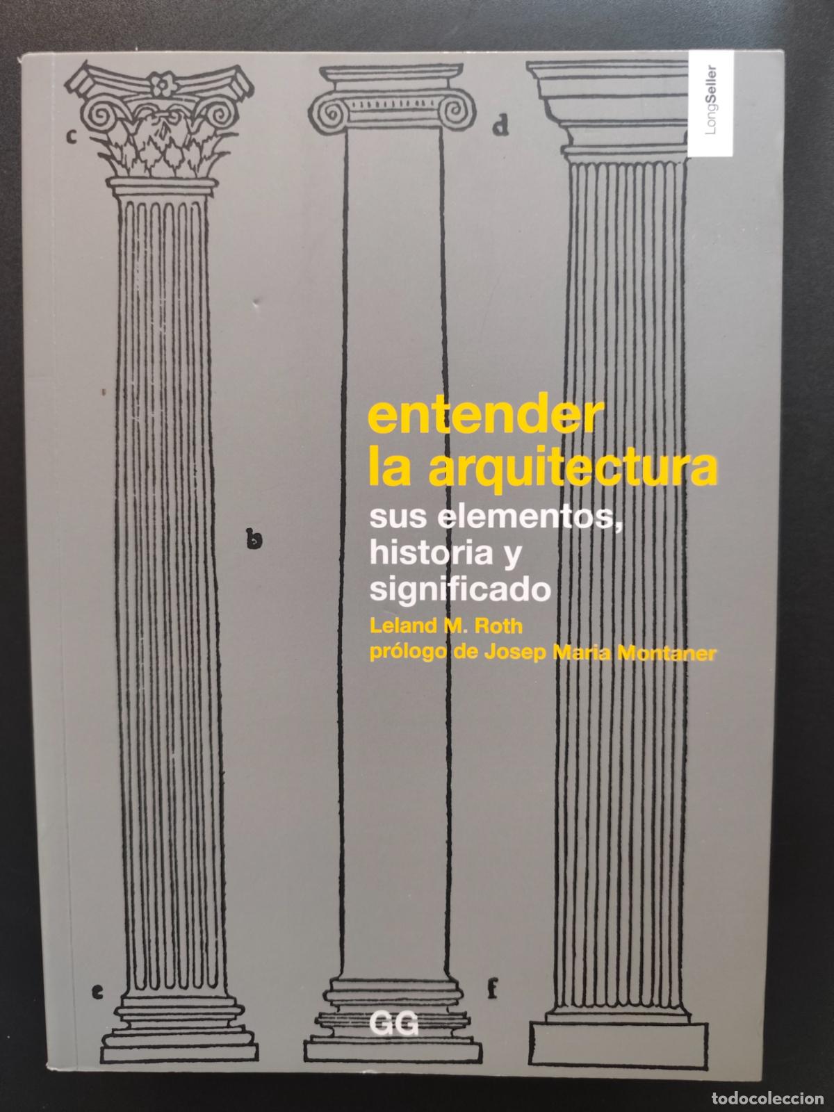 Libros: Leland M. Roth - Entender la arquitectura. Sus elementos, historia y significado