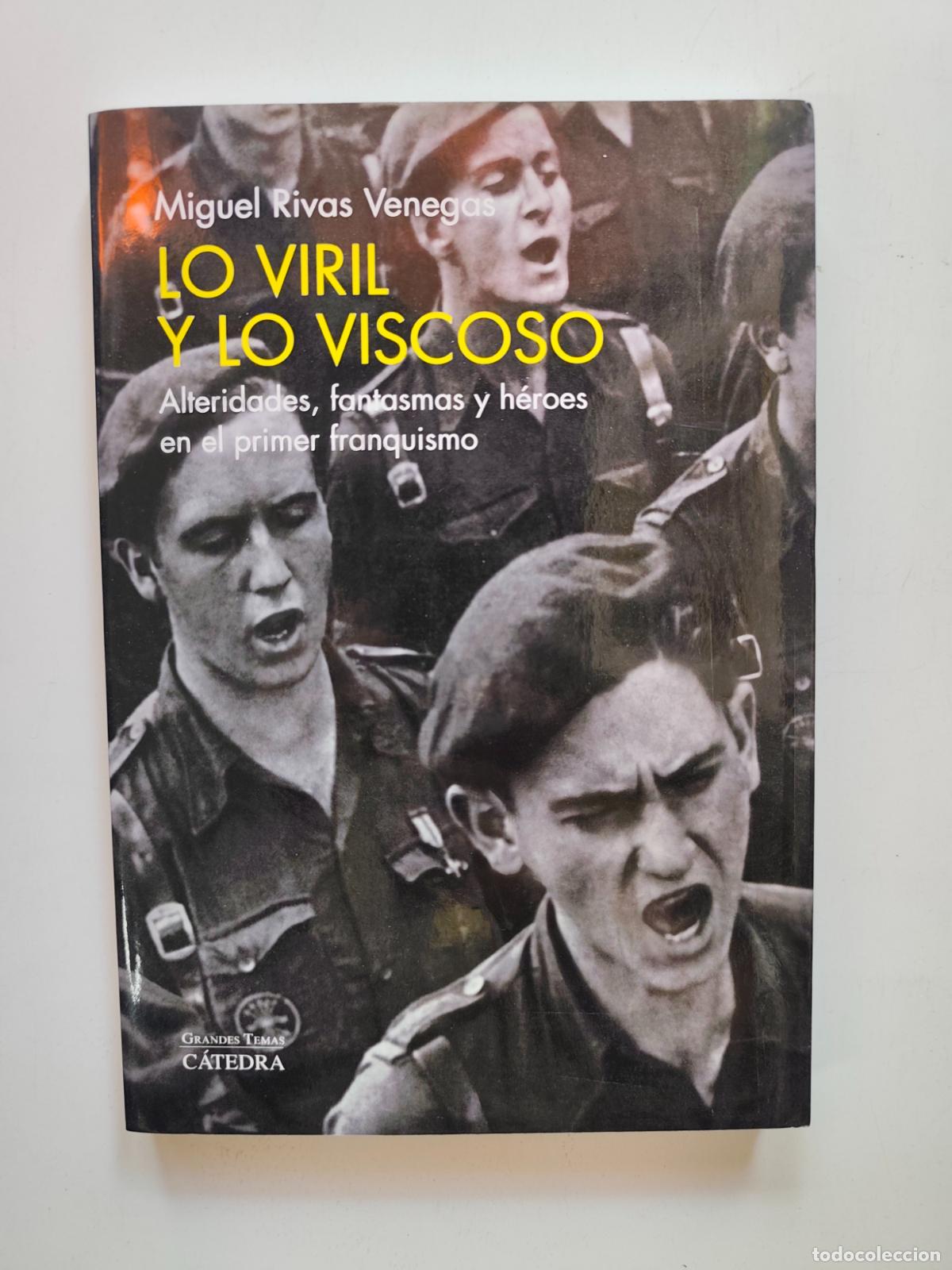 Libros: Miguel Rivas Venegas - Lo viril y lo viscoso. Alteridades, fantasmas y h&eacute;roes en el primer franquism