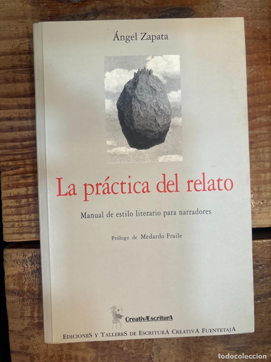 Libros: La pr&aacute;ctica del relato Manual de estilo literario para narradores &Aacute;ngel Zapata