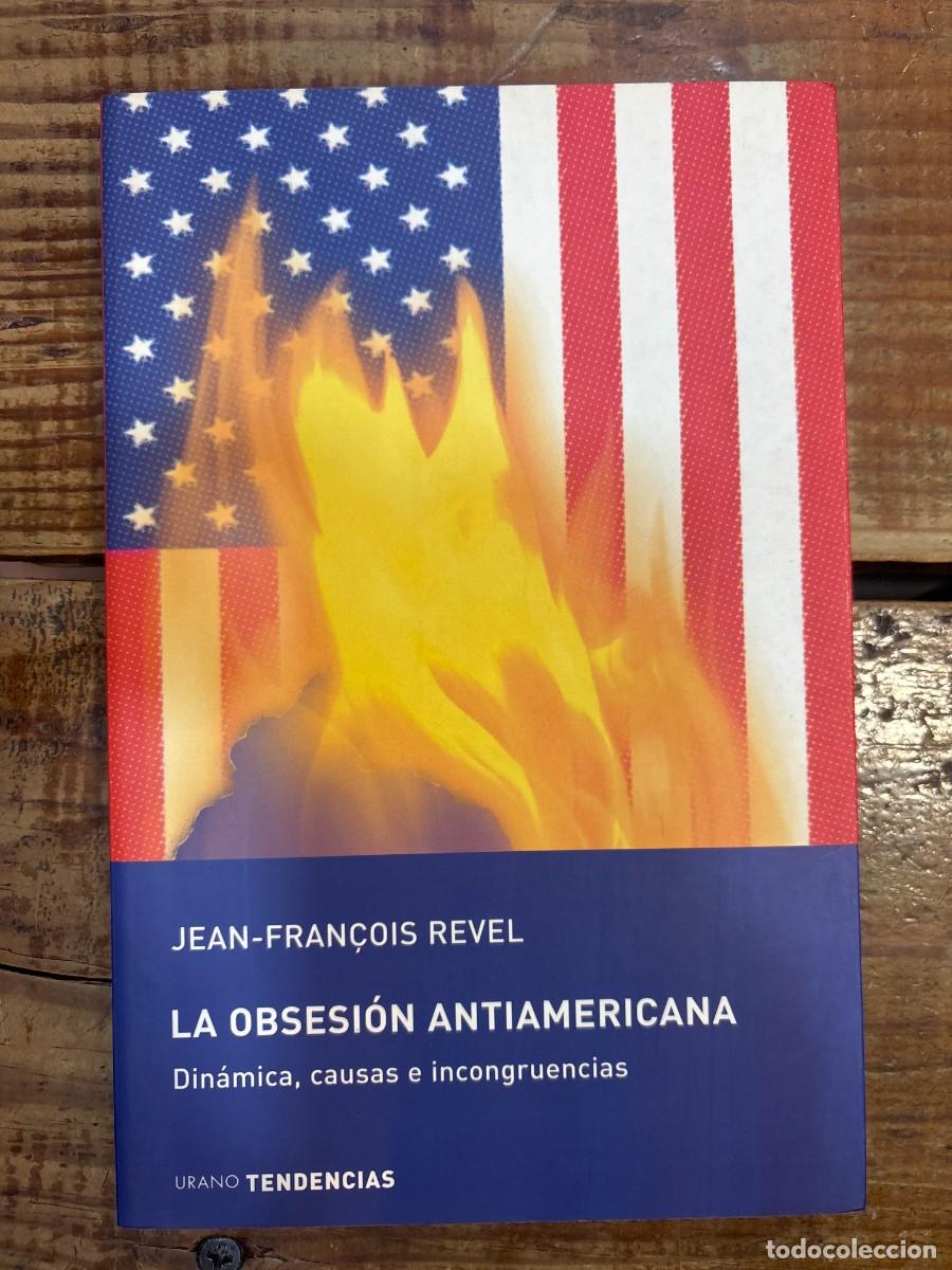 Libros: La obsesi&oacute;n antiamericana (Spanish Edition) Revel, Jean-Francois; Francois, Jean Revel