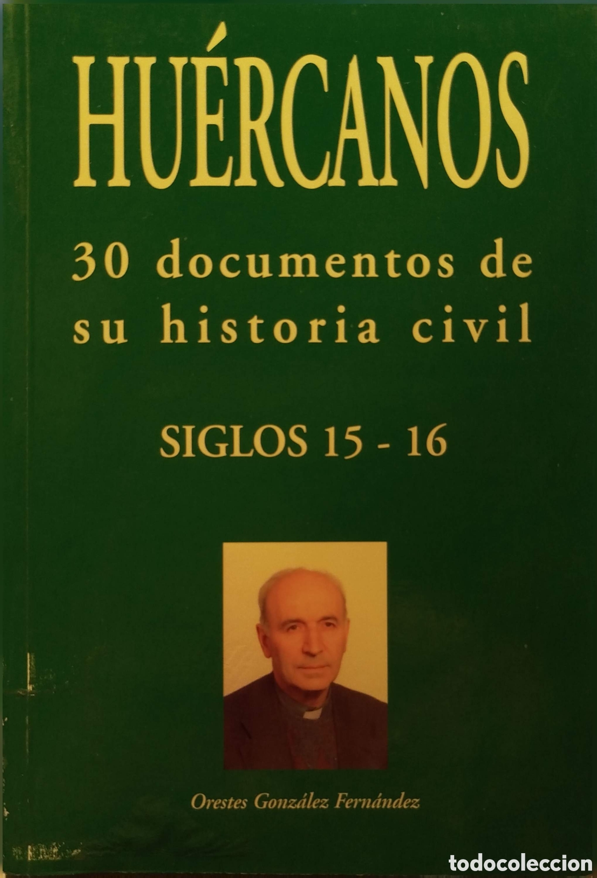 Libros: Hu&eacute;rcanos.30 documentos de su historia civil.Siglos 15-16.Orestes Glez Fdez.Gr&aacute;ficas Ochoa.1998.