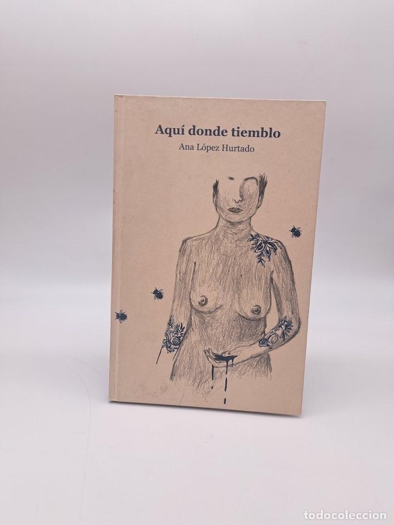 books: L&Oacute;PEZ HURTADO, Ana - Aqu&iacute; donde tiemblo.