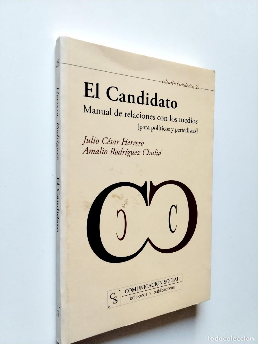 Libros: Julio C&eacute;sar Herrero - Amalio Rodr&iacute;guez Chuli&aacute; - El Candidato. Manual de relaciones con los medios (p