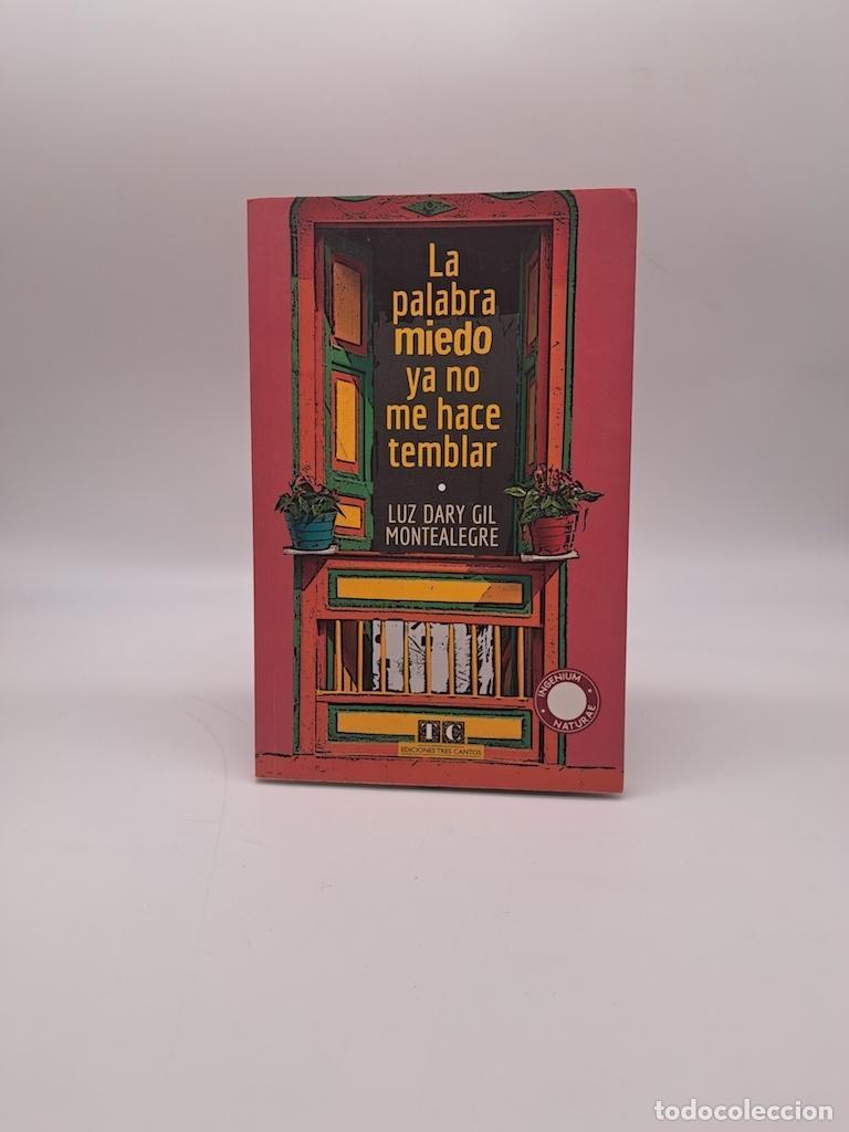 Libros: GIL MONTEALEGRE, Luz Dary - La palabra miedo ya no me hace temblar.
