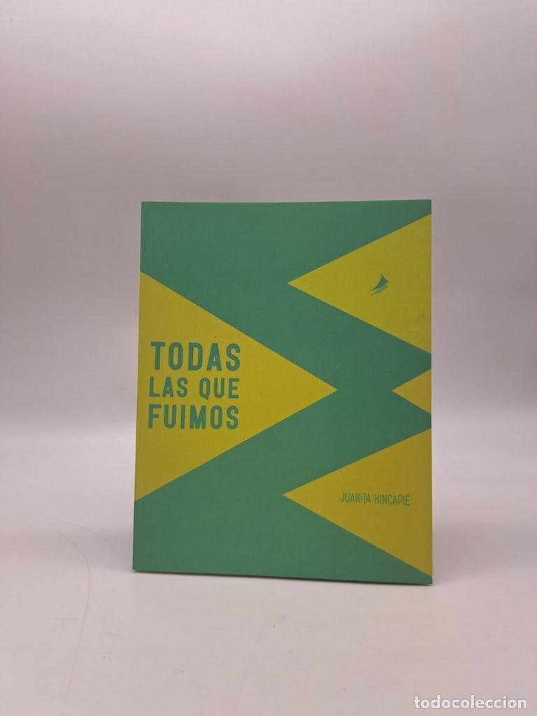 Libros: HINCAPI&Eacute;, Juanita - Todas las que fuimos.