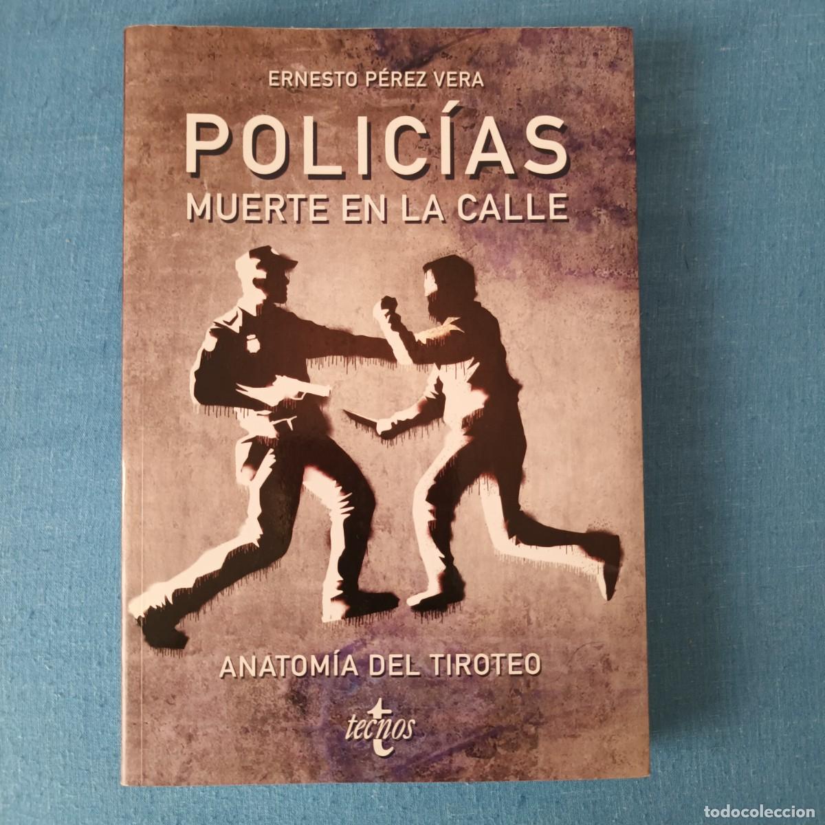 Libros: LIBRO TITULADO &rdquo;POLIC&Iacute;AS: MUERTE EN LA CALLE&rdquo; DE ERNESTO P&Eacute;REZ VERA