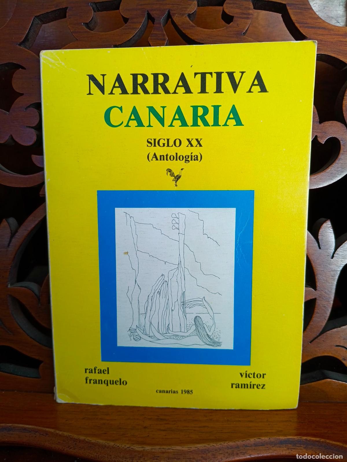 Libros: NARRATIVA CANARIA SIGLO XX, RAFAEL FRANQUELO Y OTRO. ANTOLOGIA. CANARIAS 1985