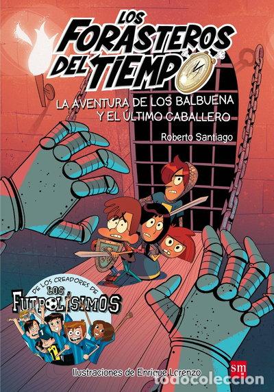 Libros: Los Forasteros del Tiempo 2: La aventura de los Balbuena y el &uacute;ltimo caballero- 9788467582857