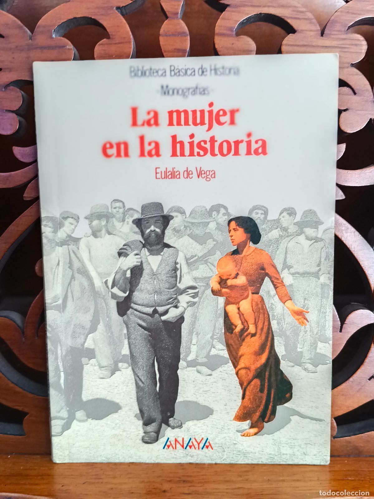 books: LA MUJER EN LA HISTORIA, EULALIA DE VEGA. ANAYA 1995